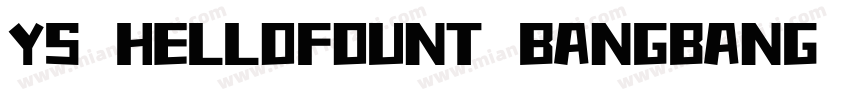 YS HELLOFOUNT BANGBANG TI字体转换